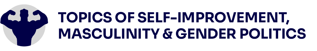 Topics of self-improvement, masculinity and gender politics